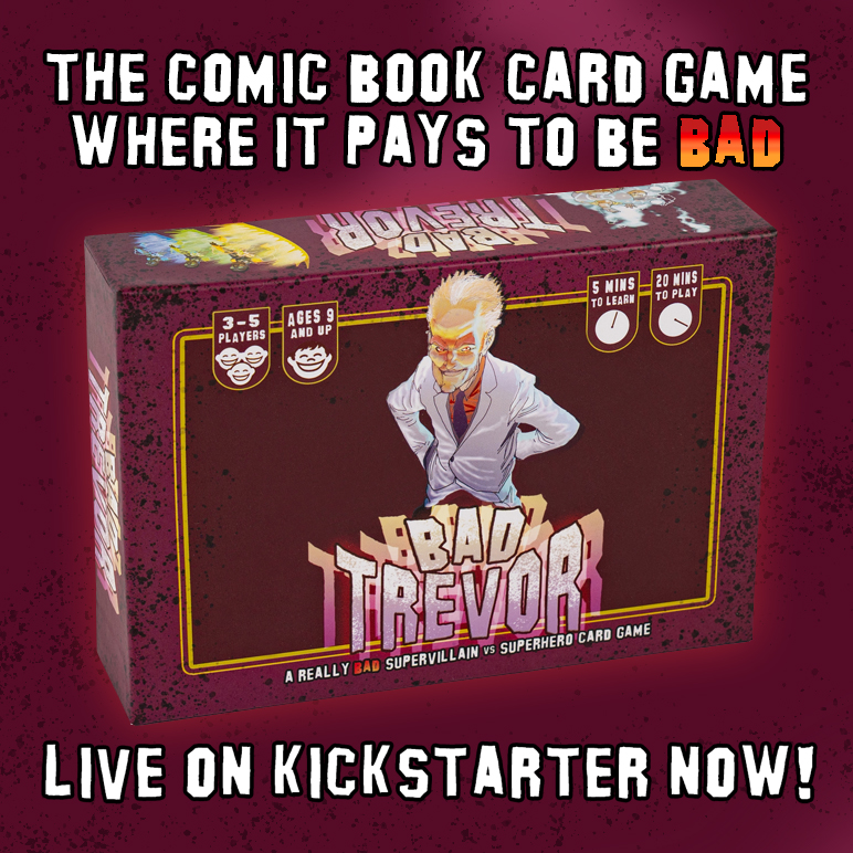 Bad Trevor- The comic book card game where it pays to be bas. Live now on Kickstarter!