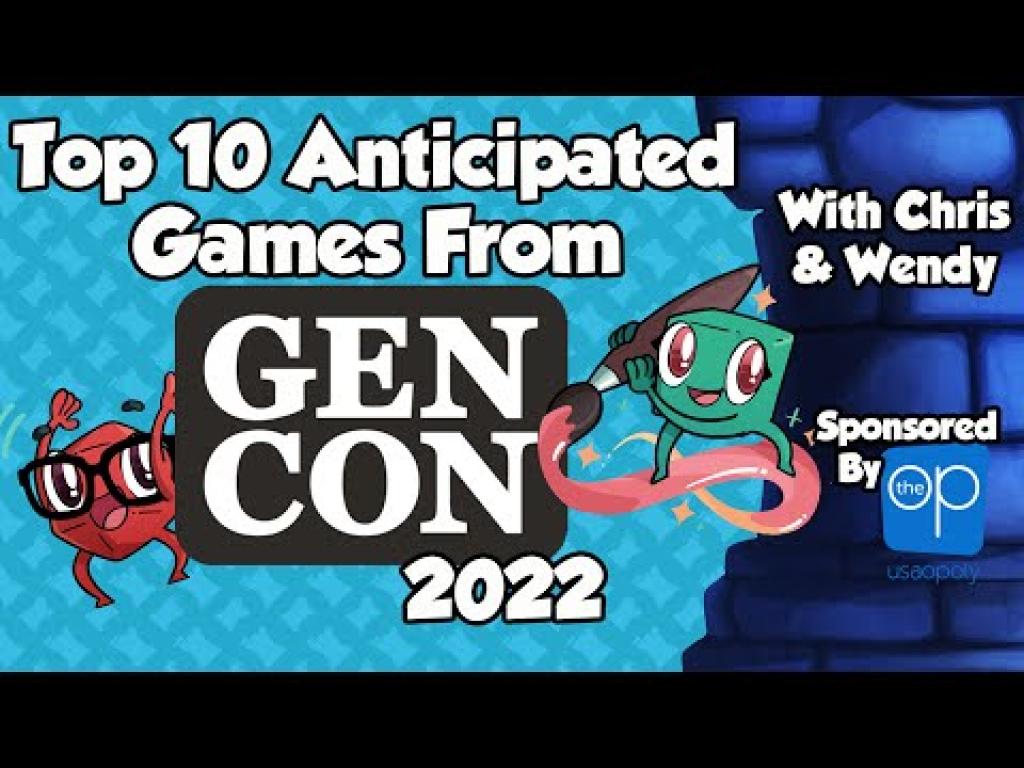 Top 10 Anticipated Gen Con 2022 Games with Chris and Wendy The Dice