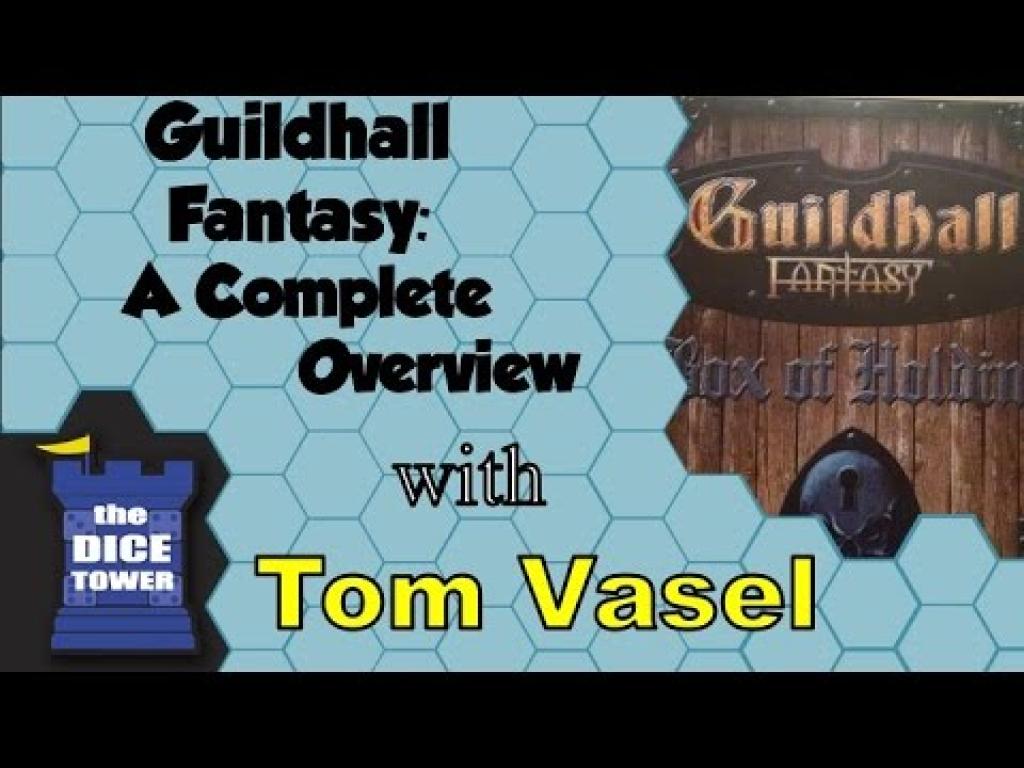 Guildhall Fantasy A Complete Overview with Tom VaselThe Dice Tower