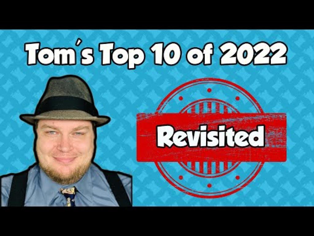 Tom's Top 10 of 2022 Revisited The Dice Tower