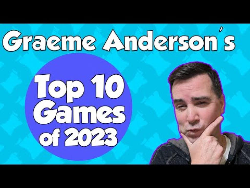 Top 10 Games of 2023 with Graeme Anderson The Dice Tower