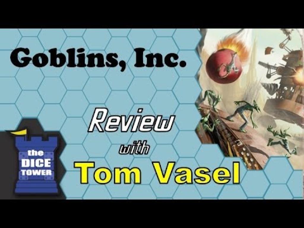 Goblins Inc. Review with Tom VaselThe Dice Tower