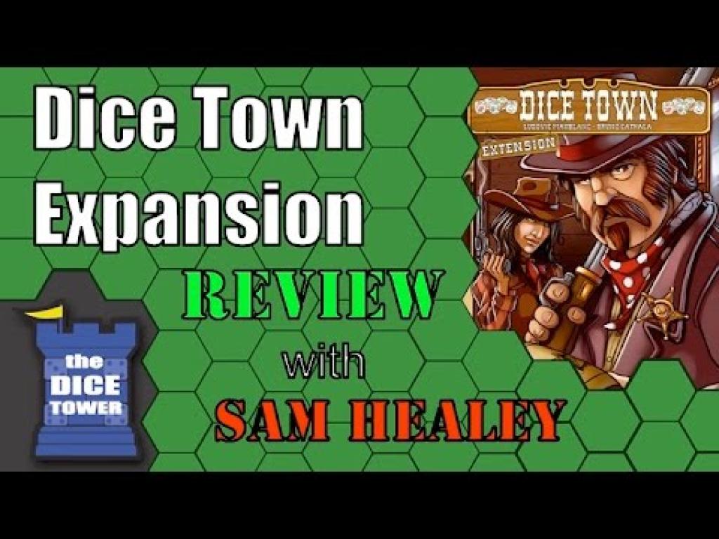 Dice Town Expansion with Sam HealeyThe Dice Tower