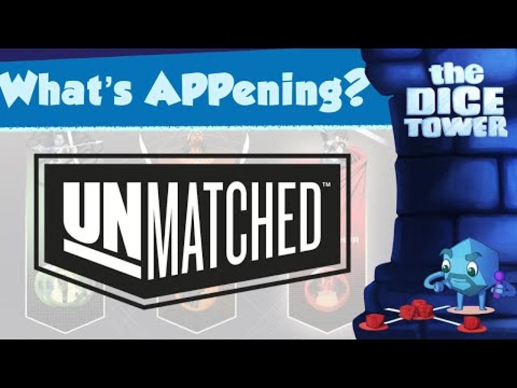 What's APPening Unmatched The Dice Tower