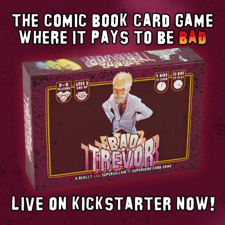 Bad Trevor- The comic book card game where it pays to be bas. Live now on Kickstarter!